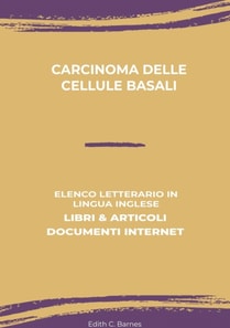 Carcinoma Delle Cellule Basali: Elenco Letterario in Lingua Inglese: Libri & Articoli, Documenti Internet