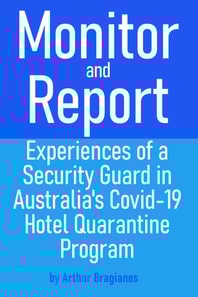 Monitor and Report: Experiences of a Security Guard in Australia's Covid-19 Hotel Quarantine Program