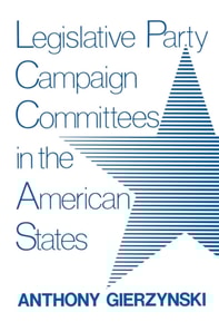 Legislative Party Campaign Committees in the American States