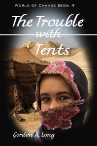 Trouble with Tents: World of Change Book 4
