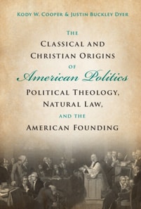 Classical and Christian Origins of American Politics