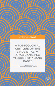 Postcolonial Critique of the Linde et al. v. Arab Bank, PLC &quote;Terrorism&quote; Bank Cases