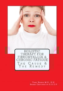 Holistic Therapy For Fibromyalgia & Chronic Fatigue The Cause & The Remedy