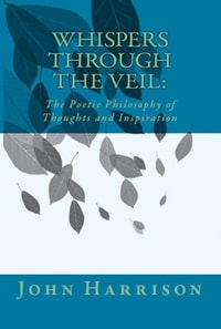 Whispers Through the Veil:  The Poetic Philosophy of Thoughts and Inspiration