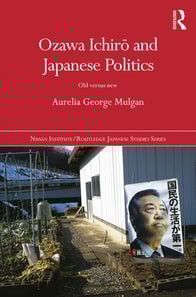 Ozawa Ichiro and Japanese Politics