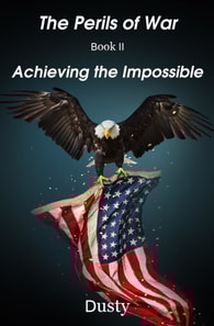 Perils of War Book 2 Achieving the Impossible!