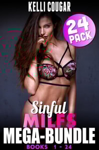 Sinful MILFs Mega-Bundle - Books 1 - 24 (MILF Erotica Rough Sex Erotica Anal Sex Erotica Cougar Erotica Bundle)
