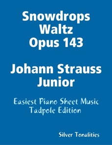Snowdrops Waltz Opus 143 Johann Strauss Junior - Easiest Piano Sheet Music Tadpole Edition