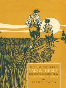 &quote;W.O. Mitchell's Jake & the Kid: the Popular Radio Play as Art & Social Comment.&quote;