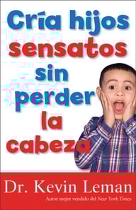 Cria hijos sensatos sin perder la cabeza