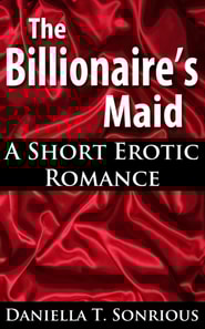 Billionaire's Maid (A Short Erotic Romance)