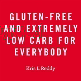 Gluten-Free and Extremely Low Carb for Everybody