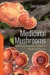 Medicinal Mushrooms: Cultivation, Properties and Role in Health and Disease