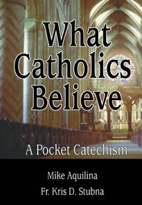 What Catholics Believe