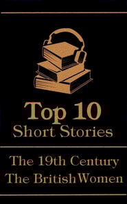 Top 10 Short Stories - The 19th Century - The British Women
