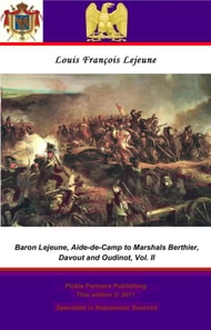Memoirs of Baron Lejeune, Aide-de-Camp to Marshals Berthier, Davout and Oudinot. Vol. II
