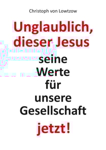 Unglaublich, dieser Jesus