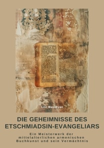 Die Geheimnisse des  Etschmiadsin-Evangeliars