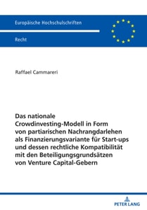 Das nationale Crowdinvesting-Modell in Form von partiarischen Nachrangdarlehen als Finanzierungsvariante fuer Startups und dessen rechtliche Kompatibilitaet mit den Beteiligungsgrundsaetzen von Venture Capital-Gebern