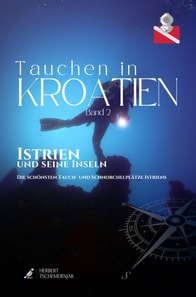 Tauchen in Kroatien - Band II - Istrien
