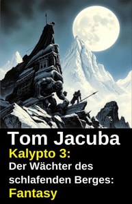 Kalypto 3: Der Wachter des schlafenden Berges: Fantasy