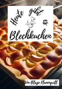Heute gibt es - Blechkuchen