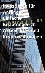 Investieren für Anfänger: Einfache Erklärungen zu Aktien, ETFs und Kryptowährungen