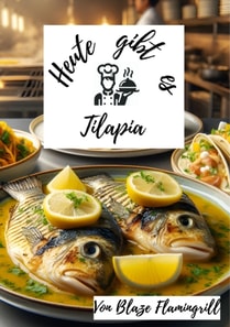 Heute gibt es - Tilapia