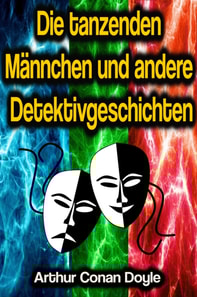Die tanzenden Männchen und andere Detektivgeschichten