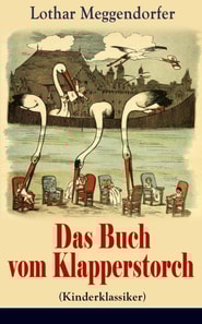 Das Buch vom Klapperstorch (Kinderklassiker) - Mit Originalillustrationen