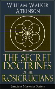Secret Doctrines of the Rosicrucians (Ancient Mysteries Series)