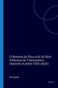 Li Romanz de Dieu et de Sa Mere d'Herman de Valenciennes, chanoine et pretre (XIIe siecle)