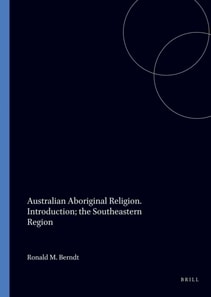 Australian Aboriginal Religion. Introduction; the Southeastern Region