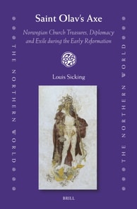Saint Olav's Axe: Norwegian Church Treasures, Diplomacy and Exile during the Early Reformation