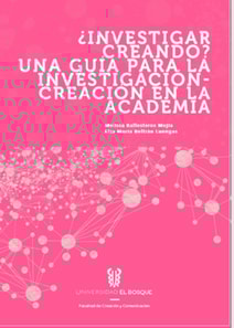 ¿Investigador creando? Una guía para la investigación - creación en la academia