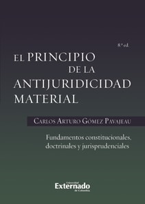 El principio de la antijuridicidad material fundamentos constitucionales, doctrinales y jurisprudenciales