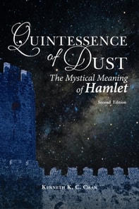 Quintessence of Dust: The Mystical Meaning of Hamlet