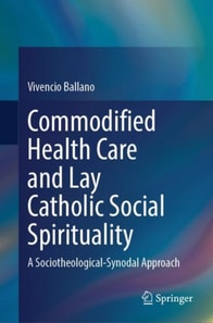 Commodified Health Care and Lay Catholic Social Spirituality