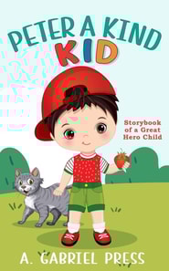 Peter a Kind Kid: Storybook of a Great Hero Child