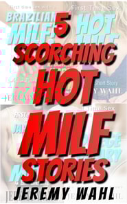 Five (5) Scorching Hot MILF Stories - Erotic Short Stories, BUNDLE
