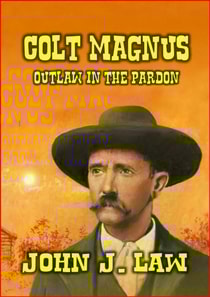 Colt Magnus - Outlaw In The Pardon