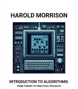 Introduction to Algorithms: From Theory to Practical Projects
