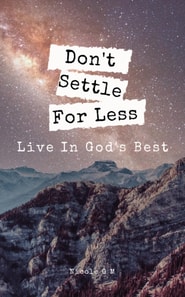 Don't Settle for Less - Live in God's Best