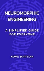 Neuromorphic Engineering: A Simplified Guide for Everyone