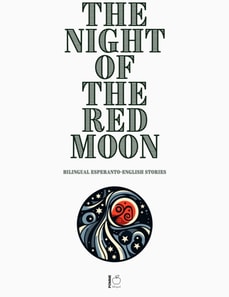 Night of the Red Moon: Bilingual Esperanto-English Stories
