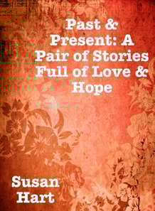 Past & Present: A Pair of Stories Full of Love & Hope