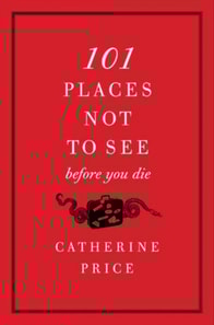 101 Places Not to See Before You Die