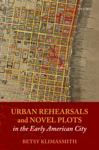 Urban Rehearsals and Novel Plots in the Early American City