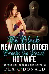 Black New World Order Breaks the Racist Hotwife: Interracial Cuckold and Breeding (BNWO Ep. 2)