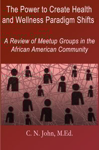 Power to Create Health and Wellness Paradigm Shifts: A Review of Meetup Groups in the African American Community